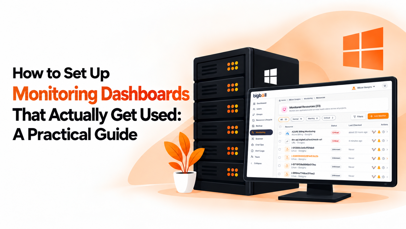 How to Set Up Monitoring Dashboards That Actually Get Used: A Practical Guide